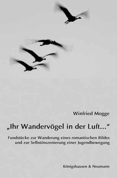 "Ihr Wandervögel in der Luft...": Fundstücke zur Wanderung eines romantischen Bildes und zur Selbstinszenierung einer Jugendbewegung Social Sciences