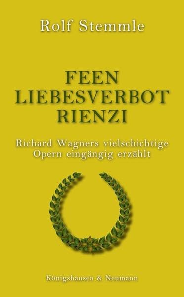 Feen - Liebesverbot - Rienzi: Richard Wagners vielschichtige Opern eingängig erzählt Pop culture