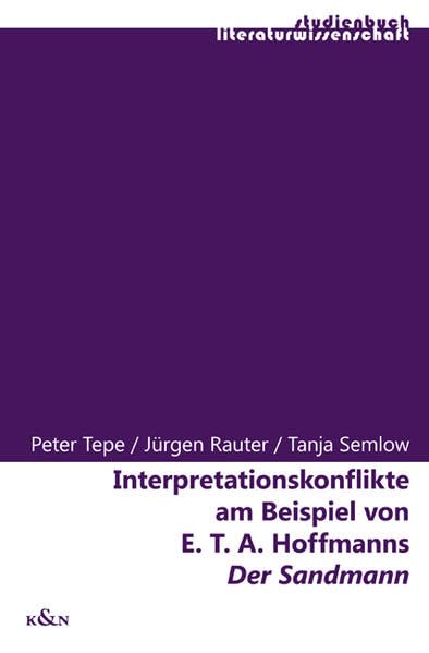 Interpretationskonflikte am Beispiel von E.T.A. Hoffmanns "Der Sandmann": Kognitive Hermeneutik in der praktischen Anwendung (Studienbuch Literaturwissenschaft) Social Sciences