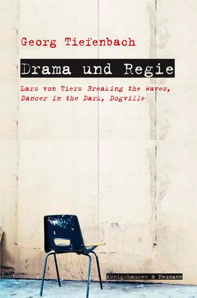 Drama und Regie: Lars von Triers "Breaking the Waves, Dancer in the Dark, Dogville" Law