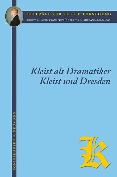 Kleist als Dramatiker / Kleist und Dresden: Aufführungsgeschichte und Aufführungspraxis / Werk, Kontext und Umgebung (Beiträge zur Kleist-Forschung) Contemporary literature Books