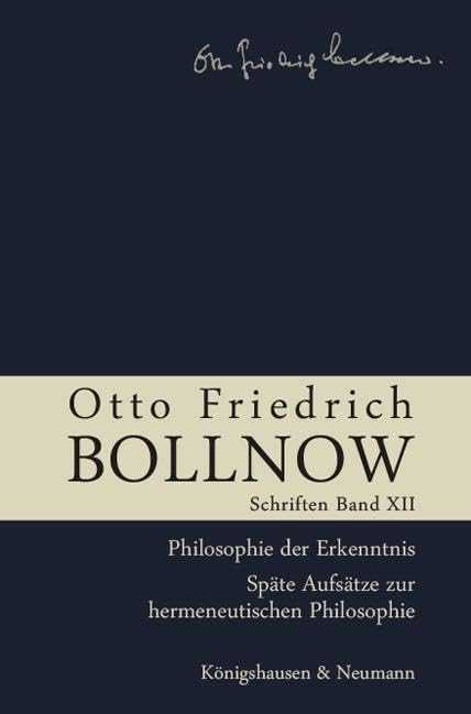Otto Friedrich Bollnow: Schriften. Band 12: Philosophie der Erkenntnis. Späte Aufsätze zur hermeneutischen Philosophie. Books