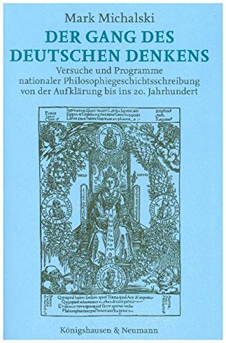 Der Gang des deutschen Denkens: Versuche und Programme nationaler Philosophiegeschichtsschreibung von der Aufklärung bis ins 20. Jahrhundert Philosophy