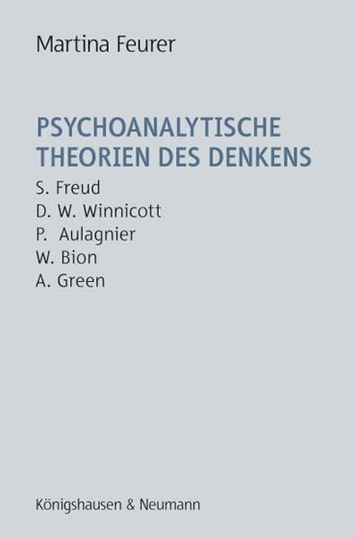 Psychoanalytische Theorien des Denkens: S. Freud – D. W. Winnicott – P. Aulagnier – W. Bion – A. Green Psychology