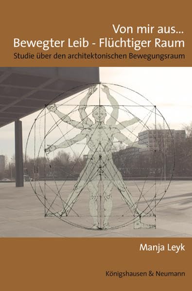 Von mir aus... Bewegter Leib – Flüchtiger Raum: Studie über den architektonischen Bewegungsraum Reference Books