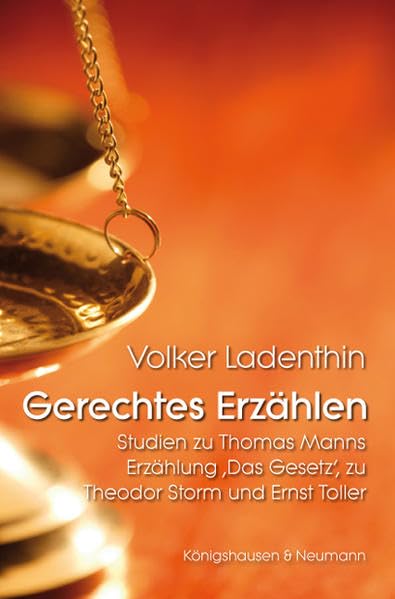 Gerechtes Erzählen: Studien zu Thomas Manns Erzählung ,Das Gesetz‘, zu Theodor Storm und Ernst Toller Social Sciences