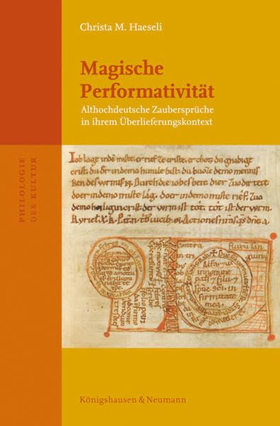 Magische Performativität: Althochdeutsche Zaubersprüche in ihrem Überlieferungskontext (Philologie der Kultur) Contemporary literature