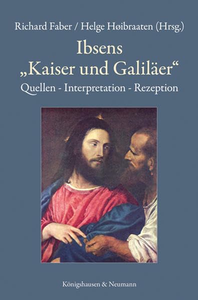 Ibsens „Kaiser und Galiläer“: Quellen – Interpretationen – Rezeptionen: Quellen, Interpretation, Rezeption (z. Tl. in engl. Sprache) Reference Books