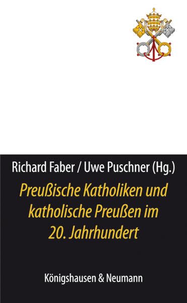 Preußische Katholiken und katholische Preußen im 20. Jahrhundert Reference Books