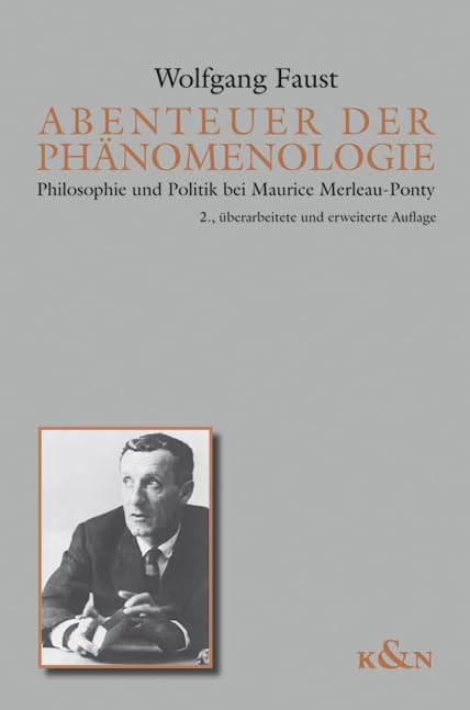 Abenteuer der Phänomenologie: Philosophie und Politik bei Maurice Merleau-Ponty: Philosophie und Politik bei Maurice Merleau-Ponty. Diss. Philosophy