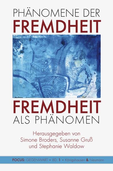 Phänomene der Fremdheit. Fremdheit als Phänomen Reference Books