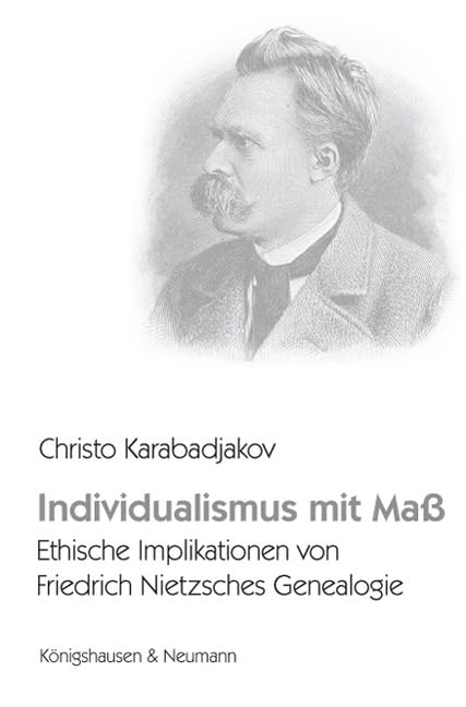 Individualismus mit Maß: Ethische Implikationen von Friedrich Nietzsches Genealogie (Epistemata Philosophie) Philosophy