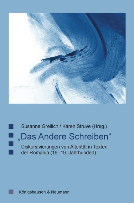 „Das Andere Schreiben“: Diskursivierungen von Alterität in Texten der Romania (16.-19. Jahrhundert) (Saarbrücker Beiträge) Contemporary literature Books