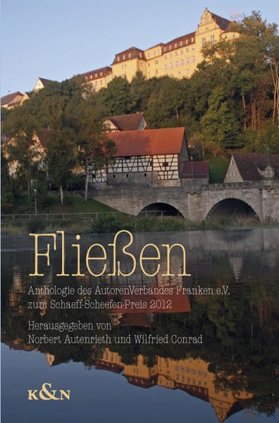 Fließen: Anthologie des AutorenVerbandes Franken e.V.: Anthologie des AutorenVerbandes Franken e.V. zum Schaeff-Scheefen-Preis 2012 Contemporary literature