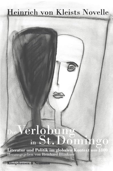 Heinrich von Kleists Novelle 'Die Verlobung in St. Domingo': Literatur und Politik im globalen Kontext um 1800 Books