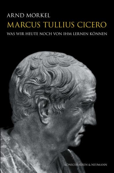 Marcus Tullius Cicero: Was wir heute noch von ihm lernen können Books