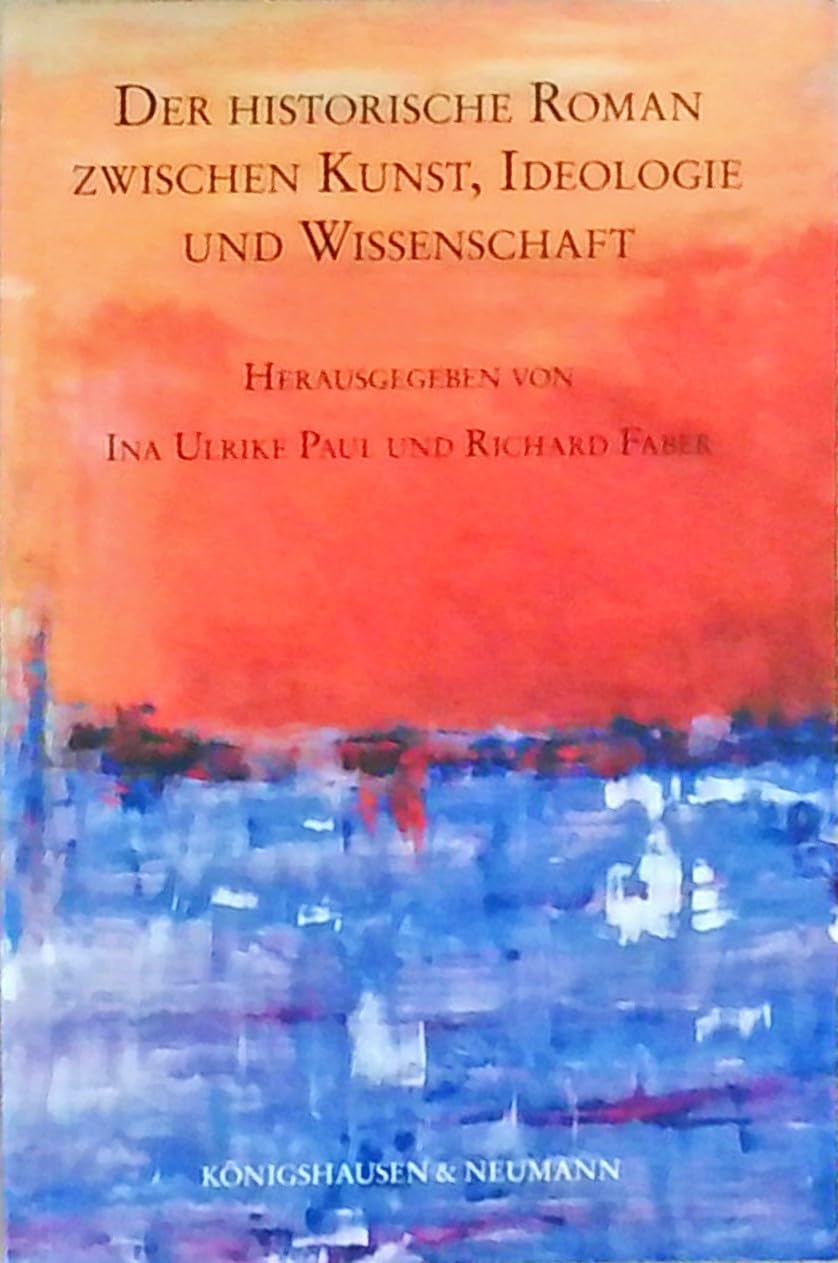 Der historische Roman zwischen Kunst, Ideologie und Wissenschaft Contemporary literature