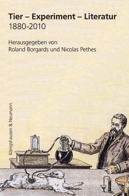 Tier – Experiment – Literatur 1880-2010 (Studien zur Kulturpoetik) Contemporary literature