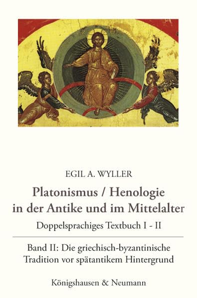 Platonismus / Henelogie in der Antike und im Mittelalter: Dppelsprachiges Textbuch I-II. Band II: Die griechisch-byzantinische Tradition vor spätantikem Hintergrund Philosophy