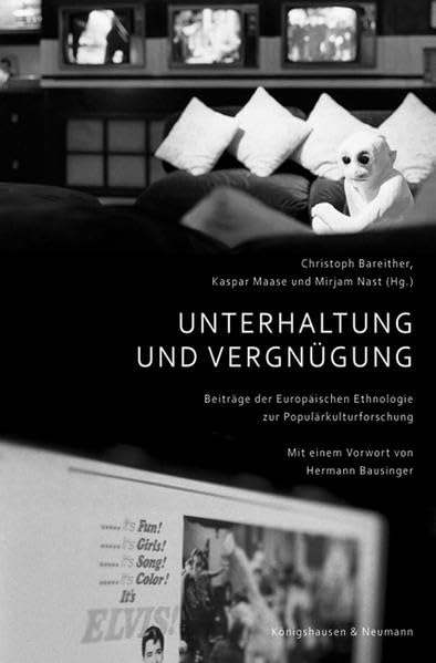 Unterhaltung und Vergnügung: Beiträge der Europäischen Ethnologie zur Populärkulturforschung Reference Books