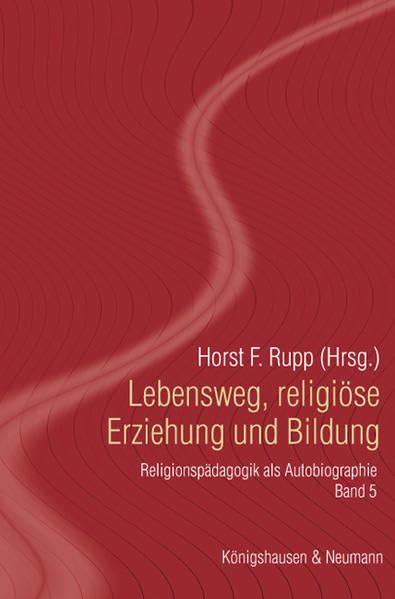 Lebensweg, religiöse Erziehung und Bildung: Religionspädagogik als Autobiographie, unter Mitarbeit von Susanne Schwarz (Forum zur Pädagogik der Religion) Reference Books