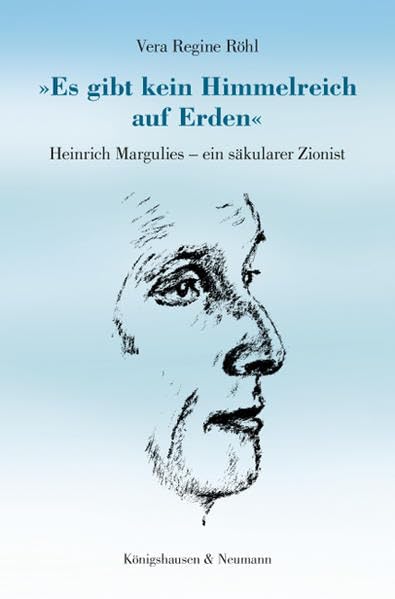 »Es gibt kein Himmelreich auf Erden«: Heinrich Margulies - ein säkularer Zionist Philosophy