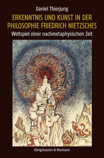 Erkenntnis und Kunst in der Philosophie Friedrich Nietzsches: Weltspiel einer nachmetaphysischen Zeit (Nietzsche in der Diskussion) Philosophy