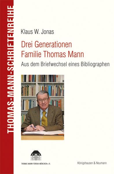 Drei Generationen Familie Thomas Mann: Aus dem Briefwechsel eines Bibliographen (Thomas Mann Schriftenreihe) Contemporary literature