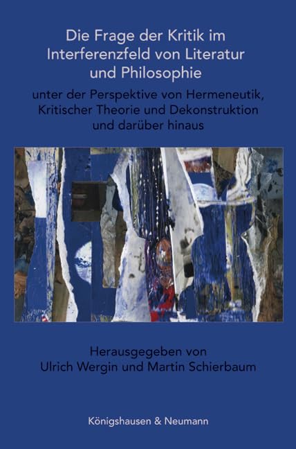 Die Frage der Kritik im Interferenzfeld von Literatur und Philosophie Philosophy