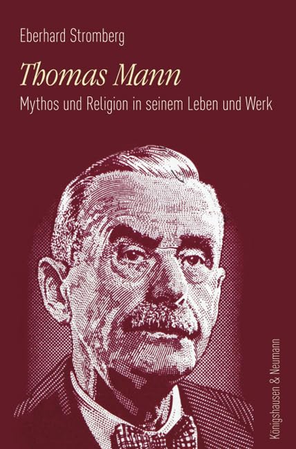 Thomas Mann: Mythos und Religion in seinem Leben und Werk Social Sciences