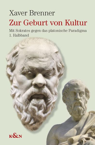 Zur Geburt von Kultur: Mit Sokrates gegen das platonische Paradigma. 2 Bände Philosophy
