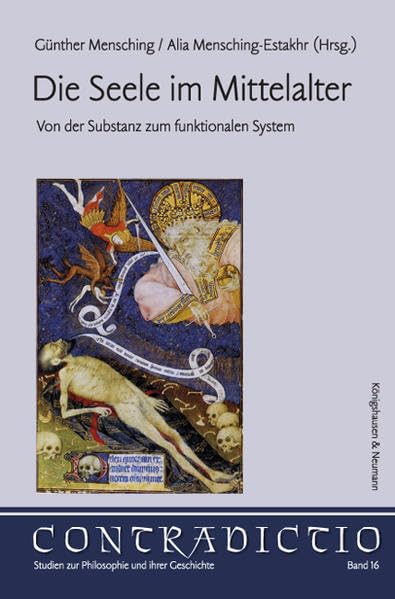 Die Seele im Mittelalter: Von der Substanz zum funktionalen System (CONTRADICTIO Studien zur Philosophie und Ihrer Geschichte) Philosophy