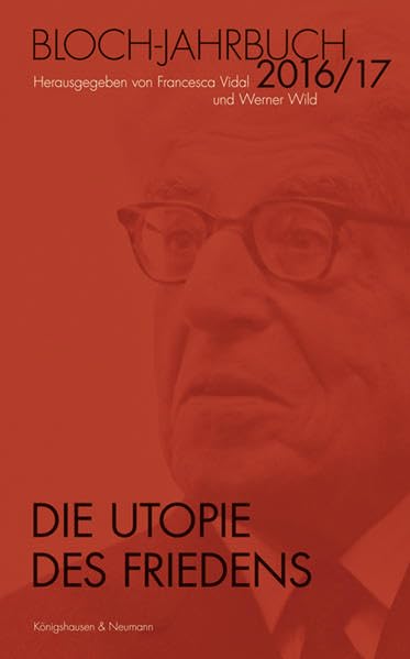 Die Utopie des Friedens: Jahrbuch der Ernst-Bloch-Gesellschaft 2016/17 Philosophy