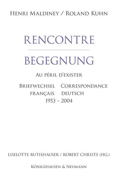 Rencontre - Begegnung: Au péril d'exister, Briefwechsel / Correspondance, Français / Deutsch, 1953 - 2004 book