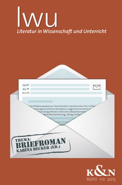 Literatur in Wissenschaft und Unterricht. Thema: Briefroman, LWU XLVIII 1/2 - 2015 Social Sciences