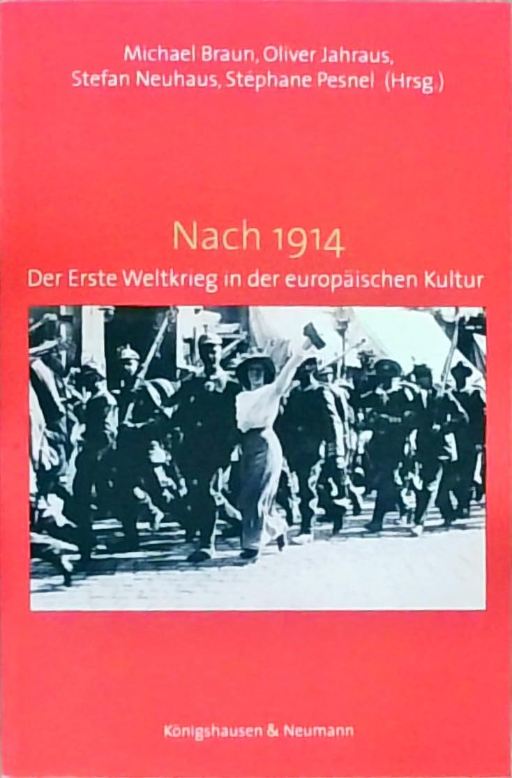 Nach 1914: Der Erste Weltkrieg in der europäischen Kultur (Film - Medium - Diskurs) Social Sciences