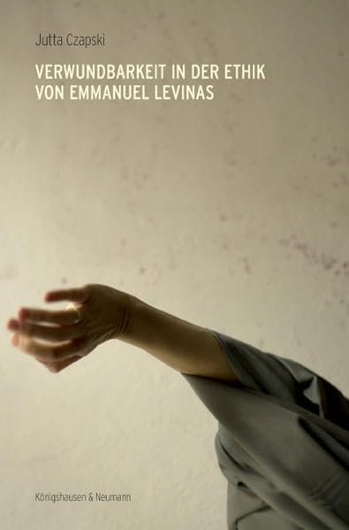 Verwundbarkeit in der Ethik von Emmanuel Levinas (Epistemata Philosophie) Philosophy
