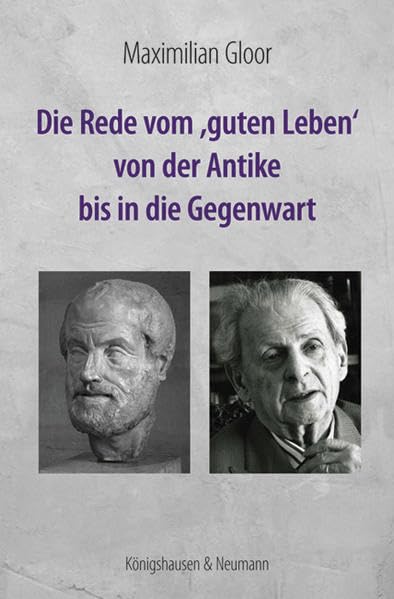Die Rede vom ,guten Leben’ von der Antike bis in die Gegenwart Philosophy
