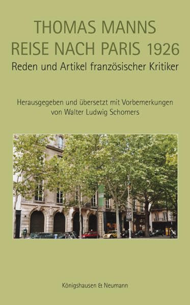 Thomas Manns Reise nach Paris 1926: Reden und Artikel französischer Kritiker. Herausgegeben und übersetzt mit Vorbemerkungen von Walter Schomers Social Sciences