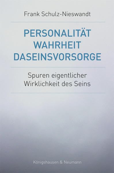 Personalität, Wahrheit, Daseinsvorsorge: Spuren eigentlicher Wirklichkeit des Seins Philosophy