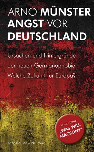 Angst vor Deutschland: Ursachen und Hintergründe der neuen Germanophobie. Welche Zukunft für Europa? Law