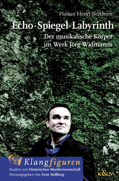 Echo · Spiegel · Labyrinth: Der musikalische Körper im Werk Jörg Widmanns (Klangfiguren) Arts & Music