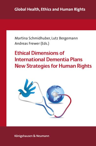 Ethical Dimensions of International Dementia Strategies New Plans for Human Rights (Global Health, Ethics and Human Rights) Medicine