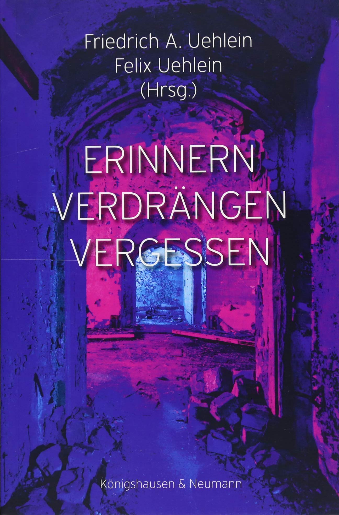 Erinnern – Verdrängen – Vergessen (Pommersfeldener Beiträge) Philosophy