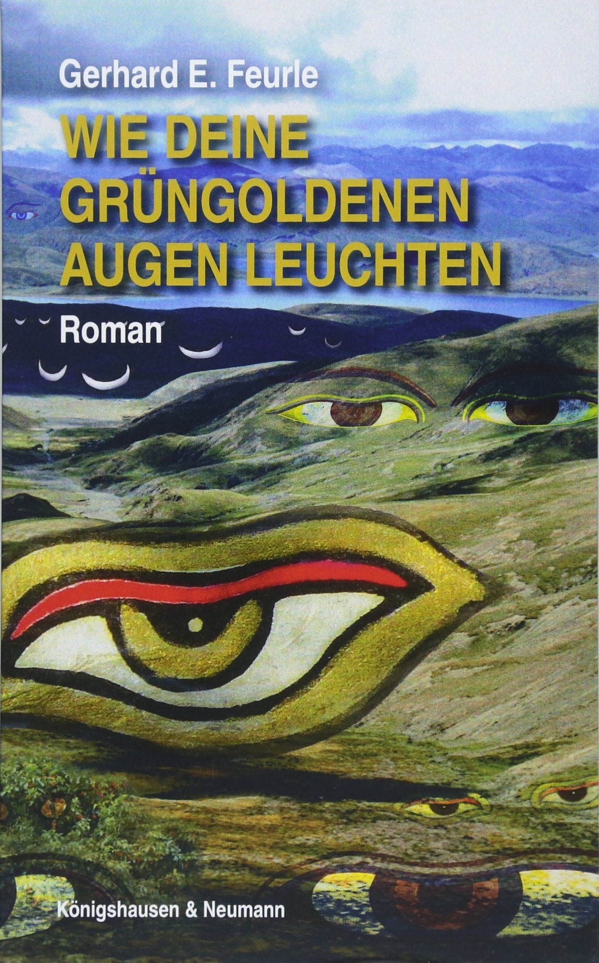 Wie deine grüngoldenen Augen leuchten: Roman Contemporary literature