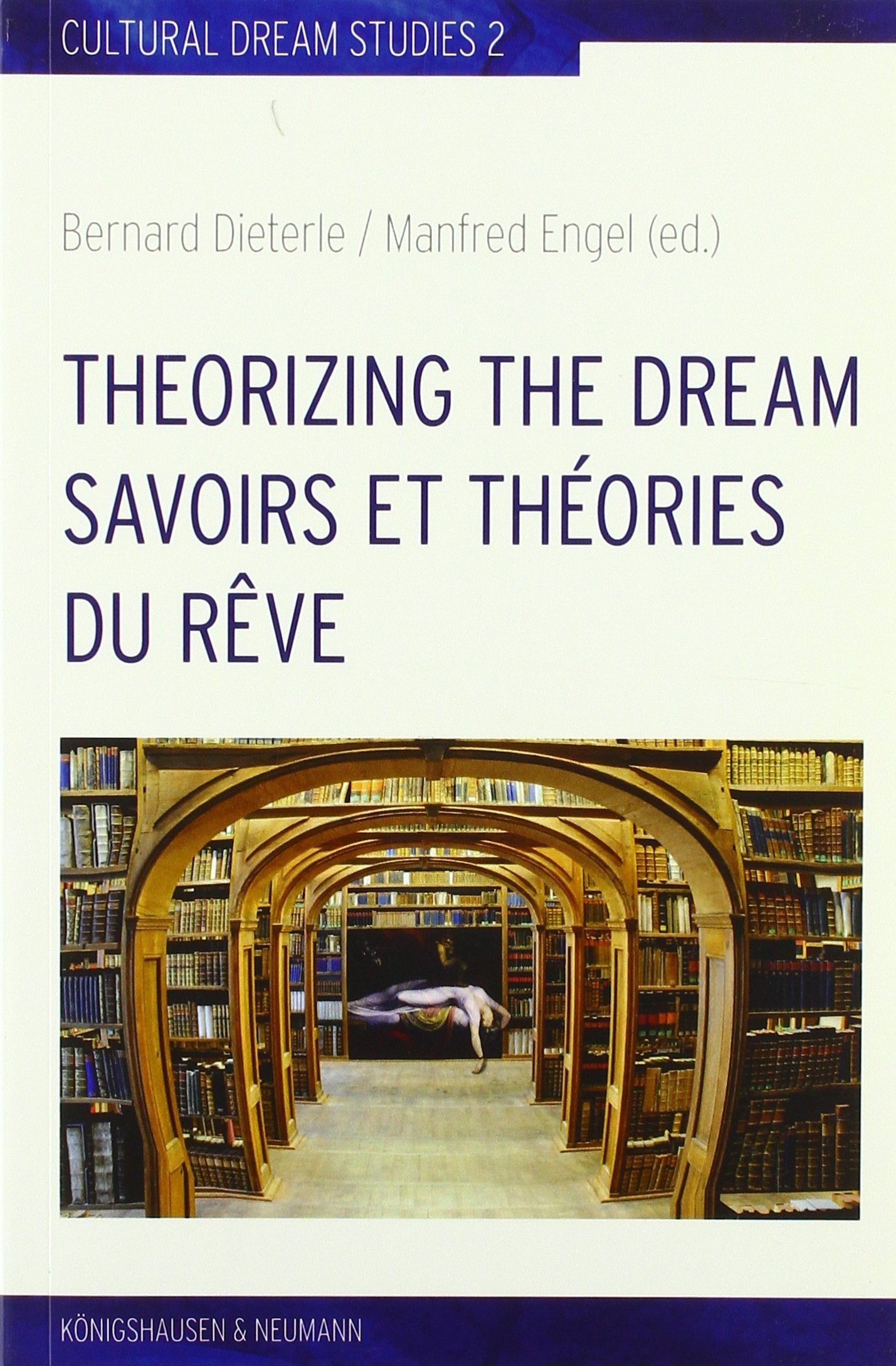 Theorizing the Dream. Savoirs et théories du rêve (Cultural Dream Studies / Kulturwissenschaftliche Traumstudien) Politics & History