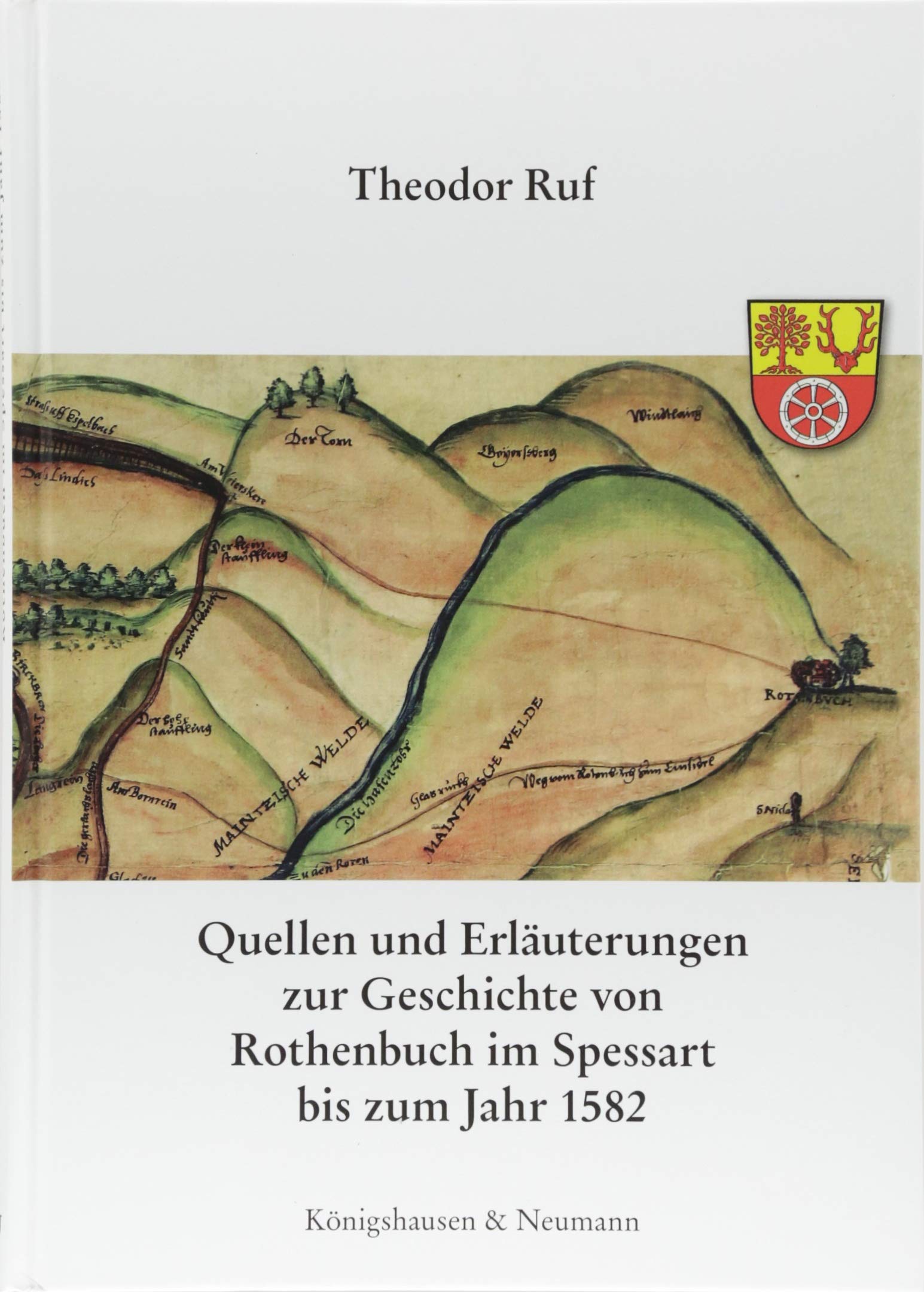 Quellen und Erläuterungen zur Geschichte von Rothenbuch im Spessart bis zum Jahr 1582 Books