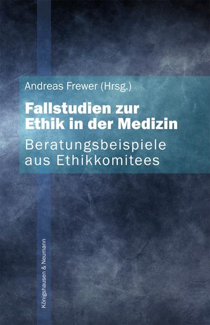 Beratungsbeispiele aus Ethikkommitees (Fallstudien zur Ethik in der Medizin) Medicine