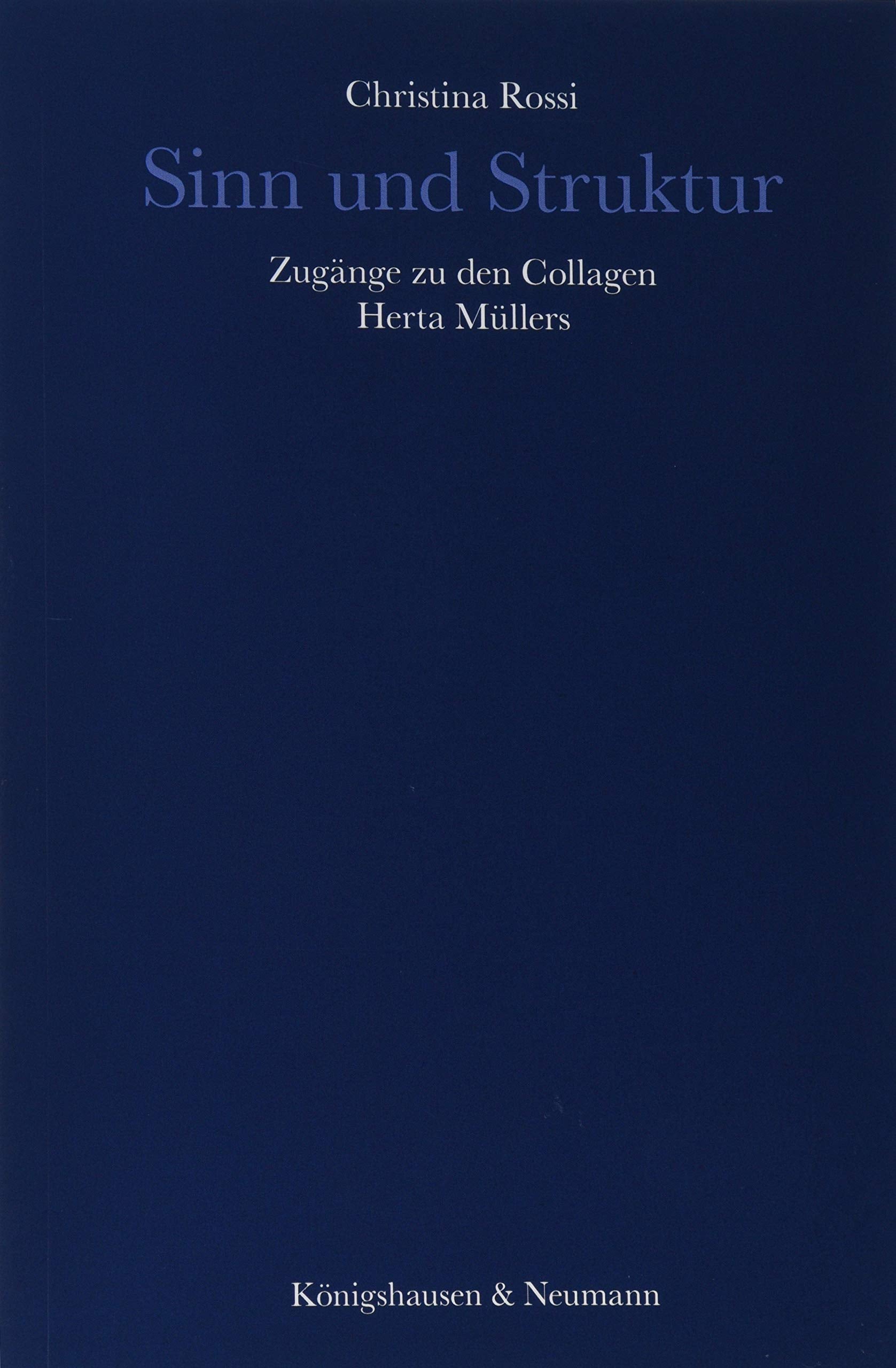 Sinn und Struktur: Zugänge zu den Collagen Herta Müllers (Epistemata - Würzburger wissenschaftliche Schriften. Reihe Literaturwissenschaft) Books