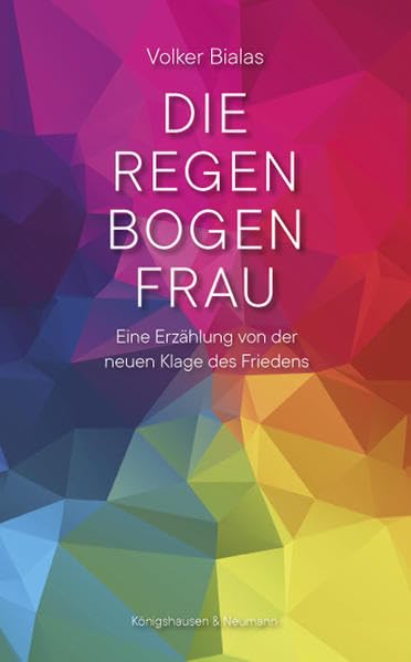 Die Regenbogenfrau: Eine Erzählung von der neuen Klage des Friedens Social Sciences